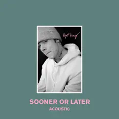 Sooner or Later (Acoustic) - Single by Hugo Helmig album reviews, ratings, credits
