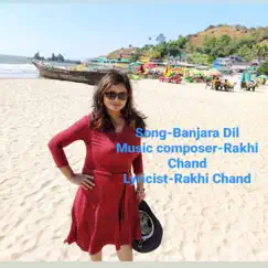 Banjara Banke DIL - Single by Rakhi Chand album reviews, ratings, credits