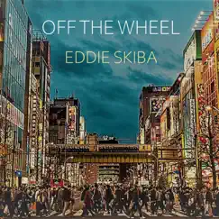 Off the Wheel - Single by Eddie Skiba album reviews, ratings, credits