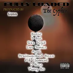 Fully Loaded the Cypher (feat. Bolic, D Boi, Sixx Digit, Luv Jonez, A Wal, Brainwashed Bozo, Fif Element & J Bizz) - Single by Gunn & Yung Bo album reviews, ratings, credits