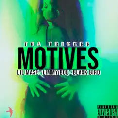 Motives (feat. Blvxk Bird, Limmy Boe & Lil Mase) - Single by Tha Trigger album reviews, ratings, credits