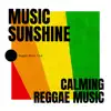 Music Sunshine - Calming Reggae Music album lyrics, reviews, download