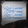 ¿Que Cambió? - Single album lyrics, reviews, download