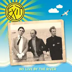 We Live by the River by Exit & The What! album reviews, ratings, credits