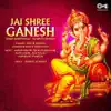 Jai Shree Ganesh (Ganpati Bhajan) album lyrics, reviews, download