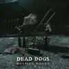 Dead Dogs - Single album lyrics, reviews, download