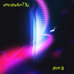 Plan B - Single by Smashville730 album reviews, ratings, credits
