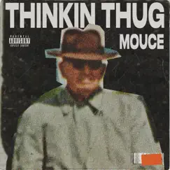 Thinkin' Thug - Single by Mouce album reviews, ratings, credits