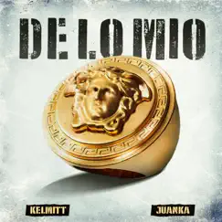 De lo Mío (feat. Juanka) - Single by Kelmitt album reviews, ratings, credits