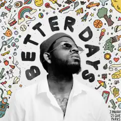 Better Days (feat. Que Parks) - Single by J.Pollock album reviews, ratings, credits