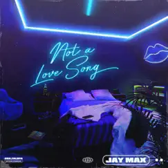 Not a Love Song - Single by Jay Max album reviews, ratings, credits