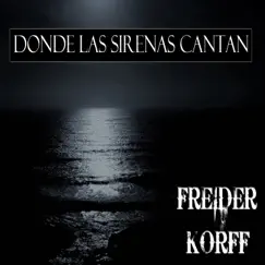 Donde las sirenas cantan - Single by Freider Korff album reviews, ratings, credits