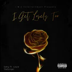 I Get Lonely Too (feat. Louie TheSinger) - Single by Sahy album reviews, ratings, credits