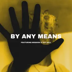 By Any Means (feat. Mission & Xay Hill) Song Lyrics