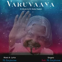 Varuvaaya (Tribute to Dr Abdul Kalam) [feat. Suki] - Single by Mr Earphones album reviews, ratings, credits