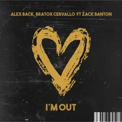 I'm out (Radio Edit) [feat. Zack Banton] - Single by Bratox Cervallo & Alex Back album reviews, ratings, credits