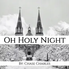 Oh Holy Night - Single by Chase Charles album reviews, ratings, credits