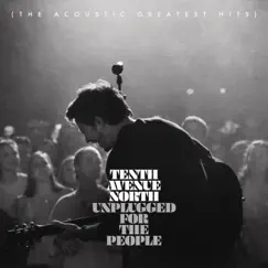 Unplugged for the People (The Acoustic Greatest Hits) by Tenth Avenue North album reviews, ratings, credits