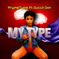 My Type - Single by Pryme Tyme & Guccii Don album reviews, ratings, credits