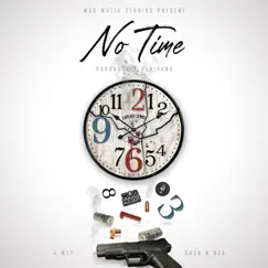 No Time (feat. Cash N Ova) - Single by J Wet album reviews, ratings, credits