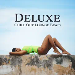 Deluxe Chill Out Lounge Beats: Cafe Beach Bar, Deep House Session, Magic Music by Chillout Sound Festival album reviews, ratings, credits