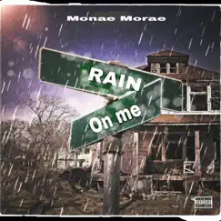 Rain On Me - Single by Monae Morae album reviews, ratings, credits