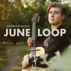 June Loop - Single by Alexandr Misko album reviews, ratings, credits