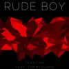 Rude Boy (feat. Tommygunnz) - Single album lyrics, reviews, download