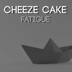 Fatigue - Single by Cheeze cake album reviews, ratings, credits