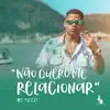 Não Quero Me Relacionar - Single album lyrics, reviews, download