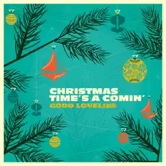 Christmas Time's a Comin' - Single by Good Lovelies album reviews, ratings, credits