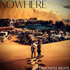 Nowhere - Single by Larcness Beats album reviews, ratings, credits