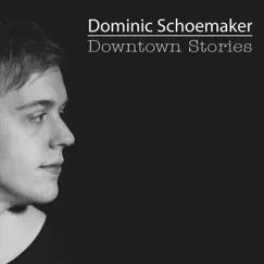 Downtown Stories by Dominic Schoemaker album reviews, ratings, credits