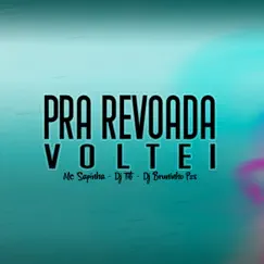 Pra Revoada Voltei (feat. Mc Sapinha) - Single by Dj Bruninho Pzs & DJ TITÍ OFICIAL album reviews, ratings, credits