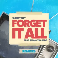 Forget It All (feat. Samantha Jade) [Remixes] - EP by Sunset City album reviews, ratings, credits