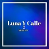 Luna y Calle 2 - Single album lyrics, reviews, download