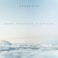 Born Freedom Fighters - Single by Sean Koch album reviews, ratings, credits