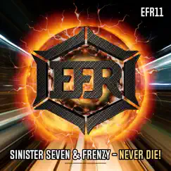 Never Die! - Single by Sinister Seven & Frenzy album reviews, ratings, credits