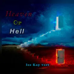 Heaven or Hell - Single by ICE KAY Vert album reviews, ratings, credits
