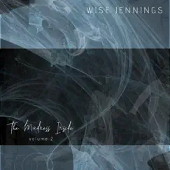 The Madness Inside, Vol. 2 - EP by Wise Jennings album reviews, ratings, credits