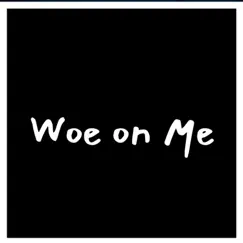 Woe on Me - Single by Norman Sann album reviews, ratings, credits
