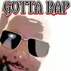 Gotta Rap - Single album lyrics, reviews, download