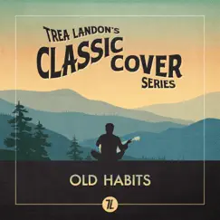 Old Habits (Trea Landon's Classic Cover Series) Song Lyrics