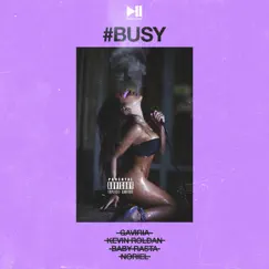 Busy (feat. Baby Rasta & Gaviria) - Single by Kevin Roldán, Dayme y El High & Noriel album reviews, ratings, credits