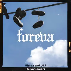 Foreva (feat. Ranuimarz) - Single by Shiraz & LSJ album reviews, ratings, credits