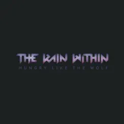 Hungry Like the Wolf - Single by The Rain Within album reviews, ratings, credits