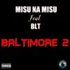 Baltimore 2 (feat. BLT) - Single album lyrics, reviews, download