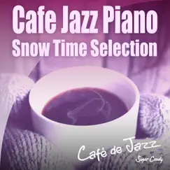 Cafe Jazz Piano 〜Snow Time Selection〜 by Cafe de Jazz album reviews, ratings, credits