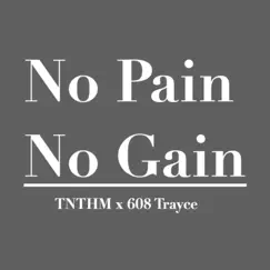 No Pain No Gain (feat. 608trayce) - Single by TNTHM album reviews, ratings, credits