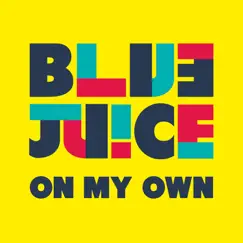 On My Own - Single by Bluejuice album reviews, ratings, credits